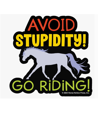 Horse Hollow Press Avoid Stupidity - Go Riding Sticker