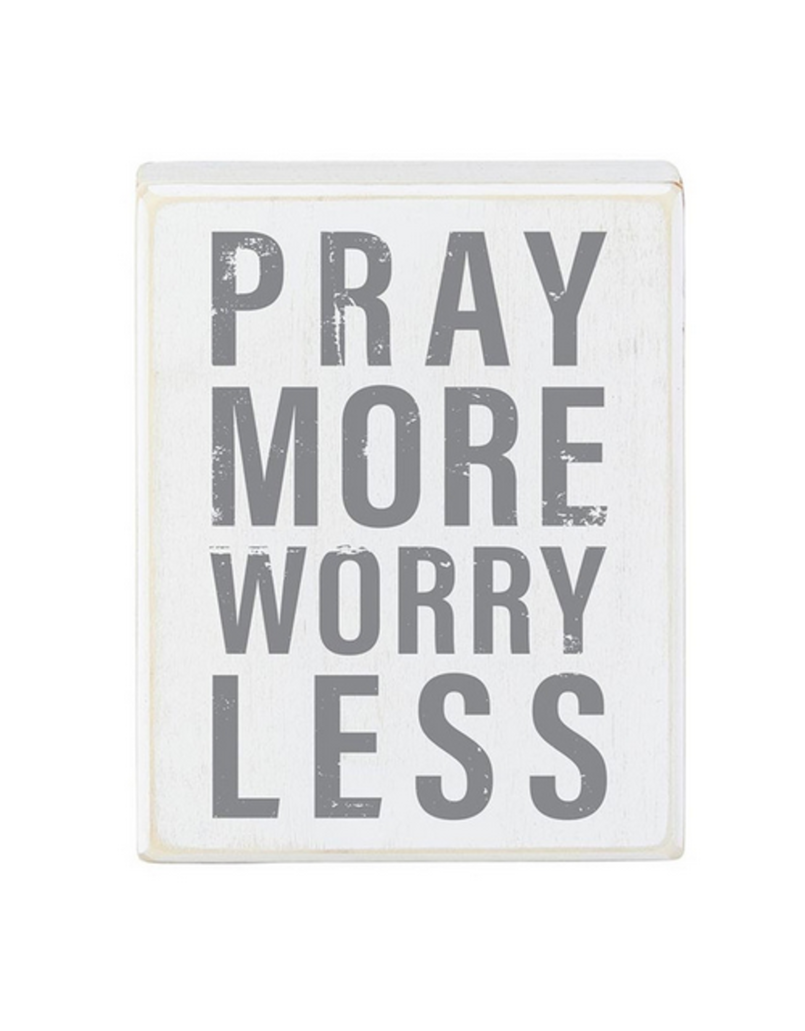4x5 White Box Sign-Pray More, Worry Less