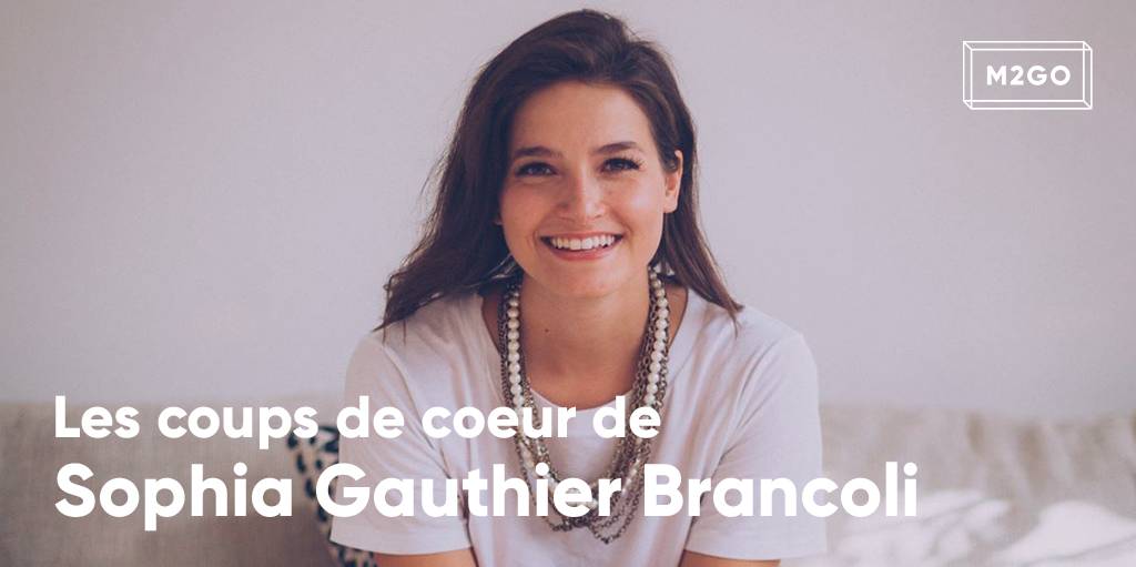 Les coups de coeur de Sophia Gauthier Brancoli