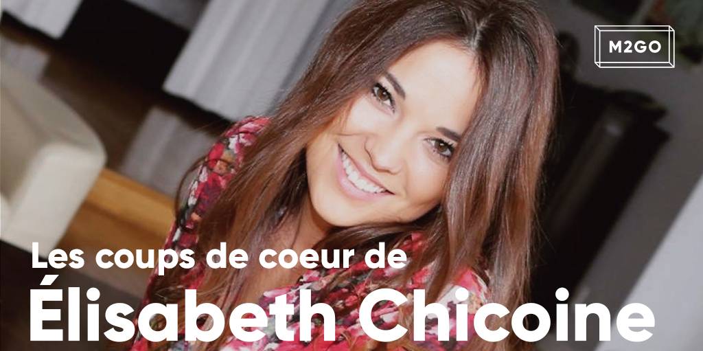 Les coups de coeur d'Elisabeth Chicoine