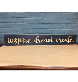 Inspire, Dream, Create Engraved Sign