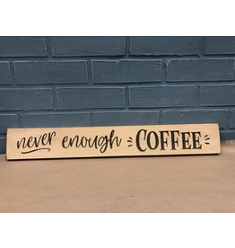 Never Enough Coffee Sign Engraved 24"