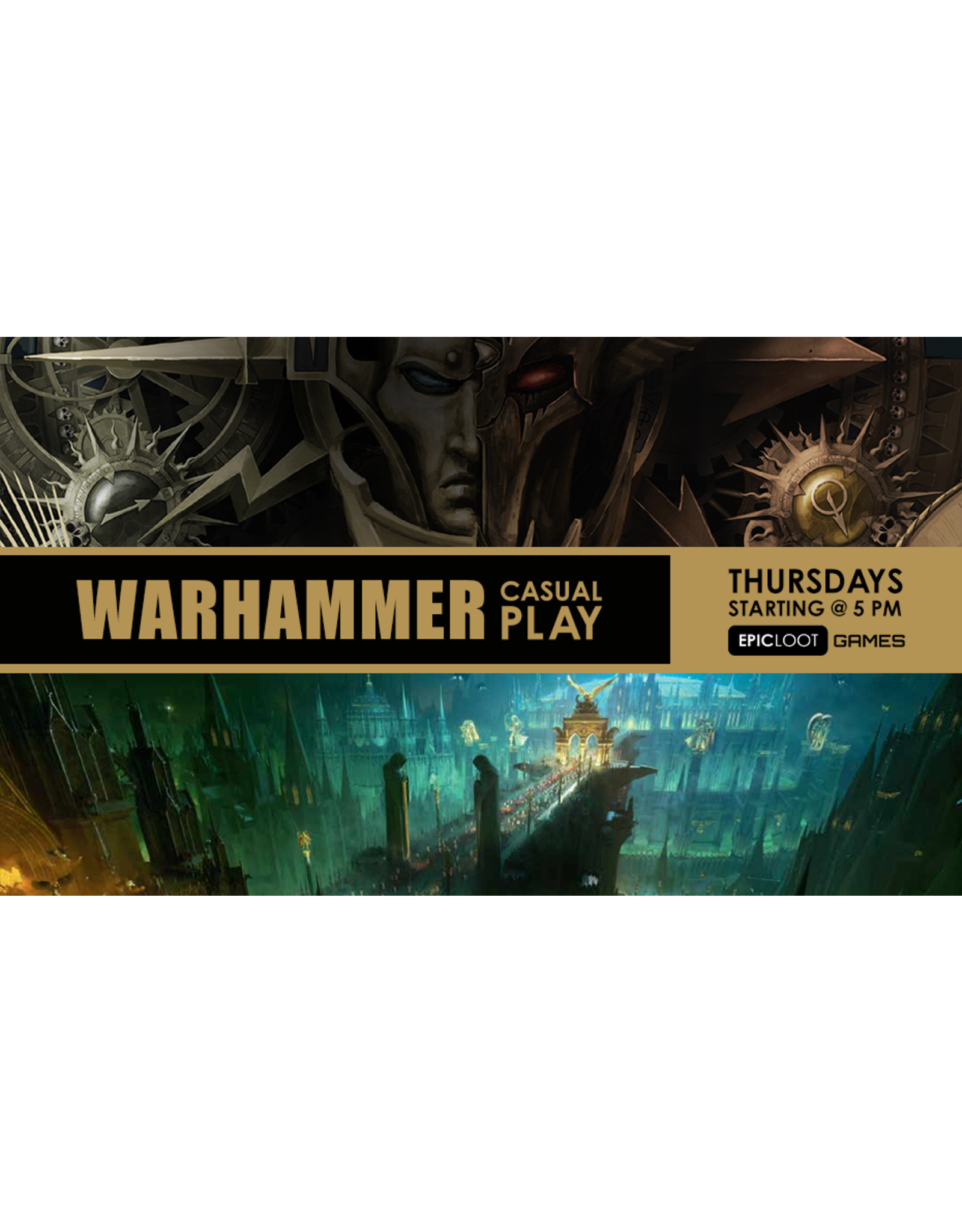 Thurs 05/02 12PM - 9PM Warhammer Casual Play
