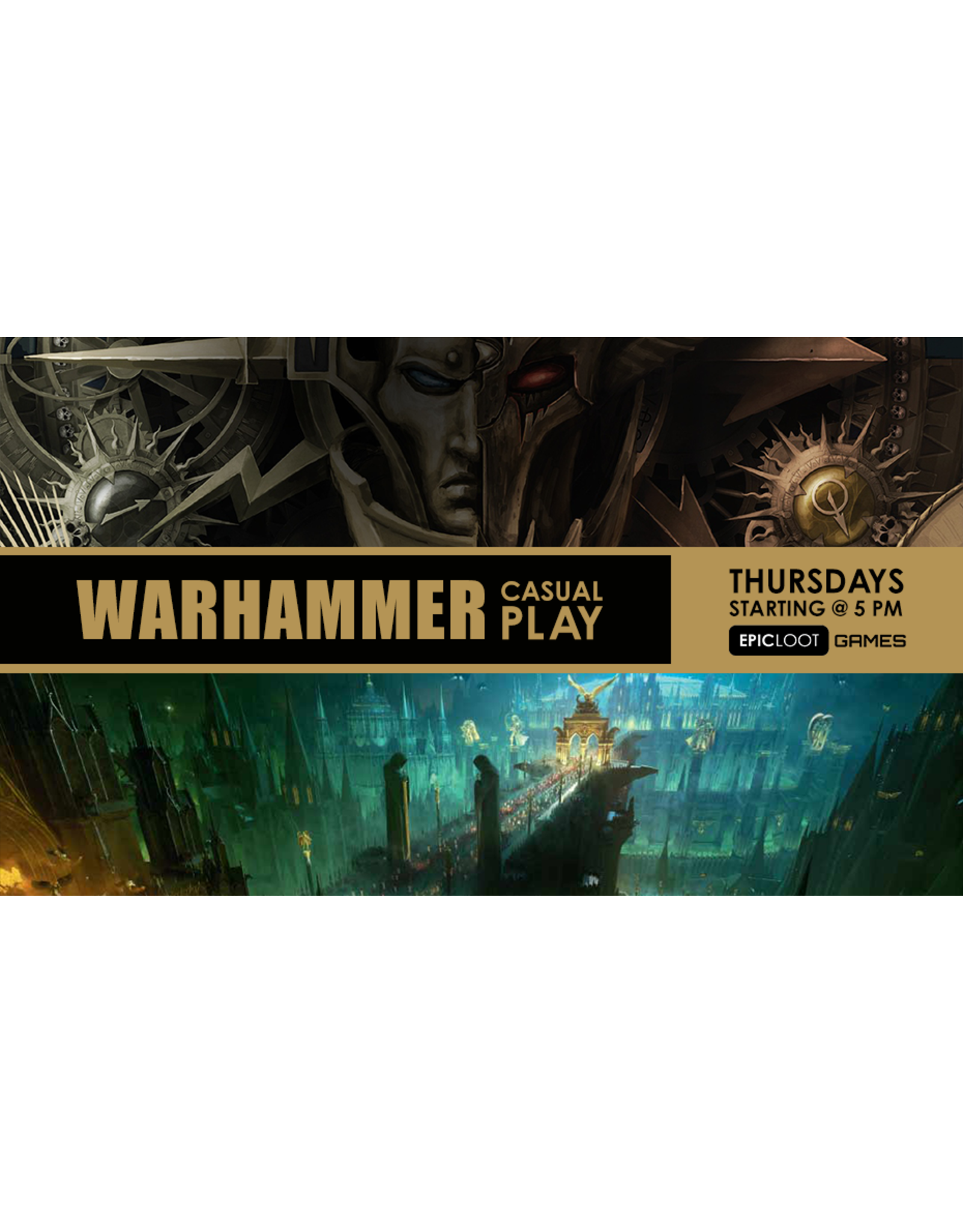 Thurs 05/30 12PM - 9PM Warhammer Casual Play