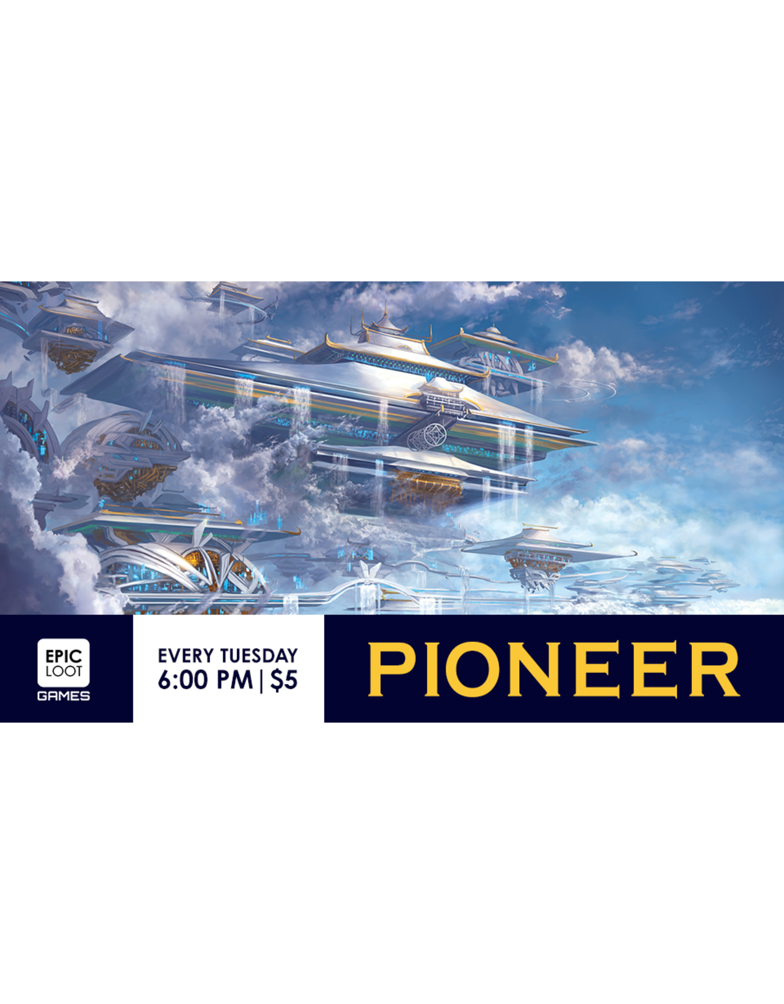 Tues 03/11 6:00PM  Magic Pioneer Tournament