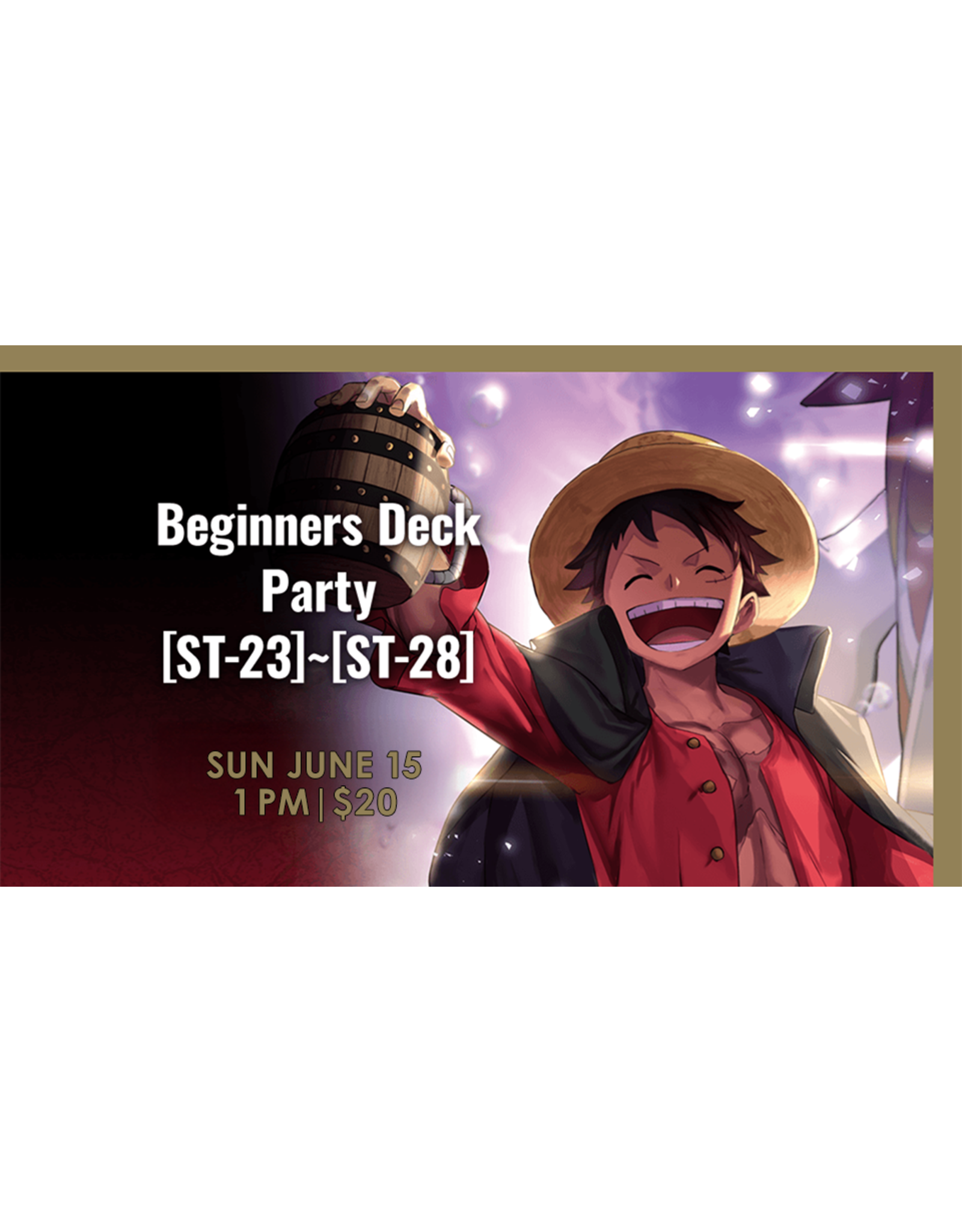 06/15 SUN 1:00PM One Piece TCG Beginners Deck Party