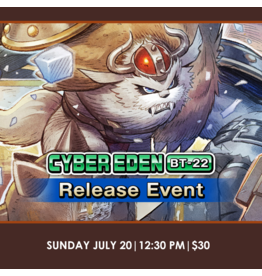 07/20 SUN 12:30PM DIGIMON TCG Booster Pack -CYBER EDEN- [BT-22] Release Event
