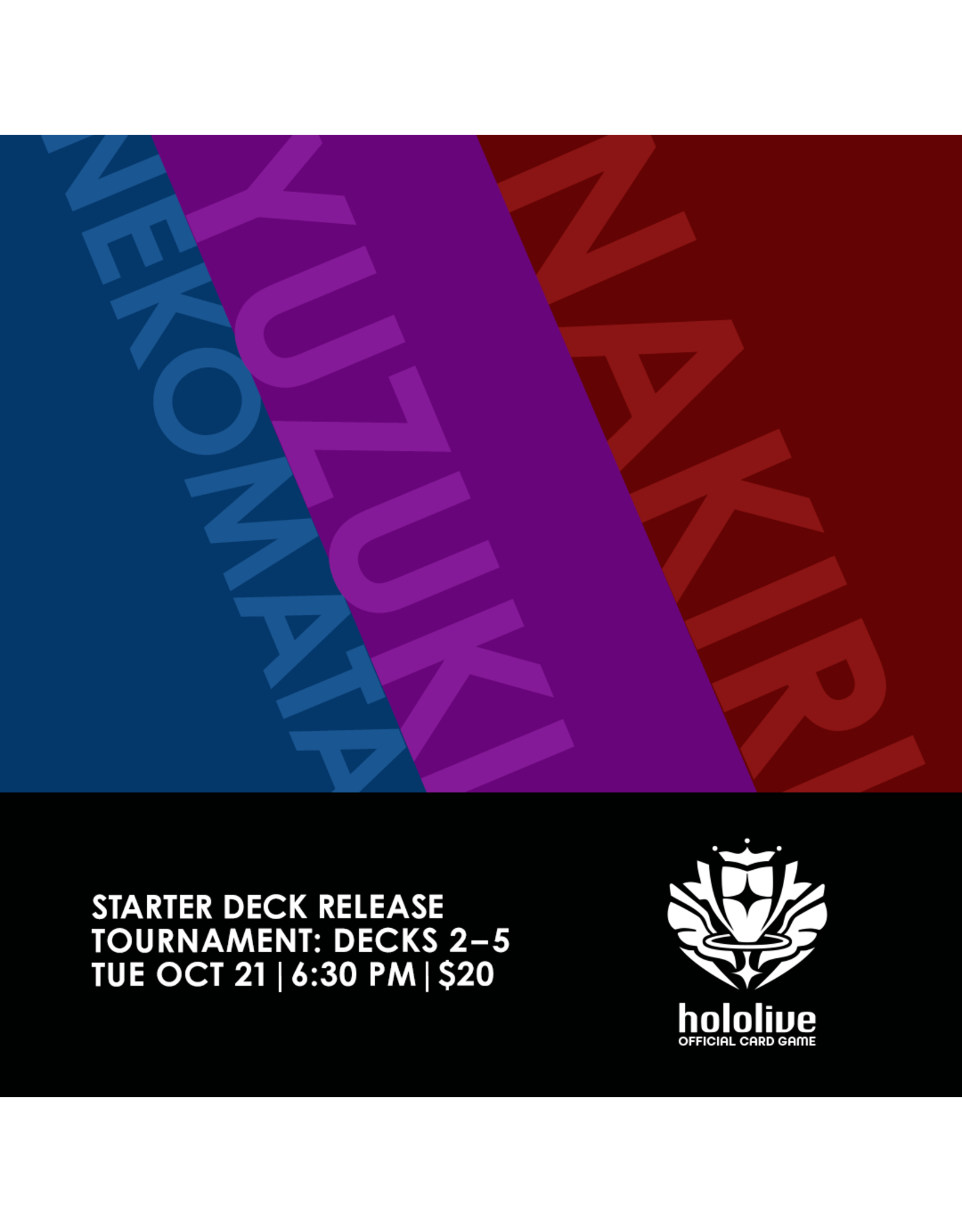 10/21 TUE 6:30PM Hololive TCG Starter Deck 02~04 Release Tournament - includes the starter deck of your choice