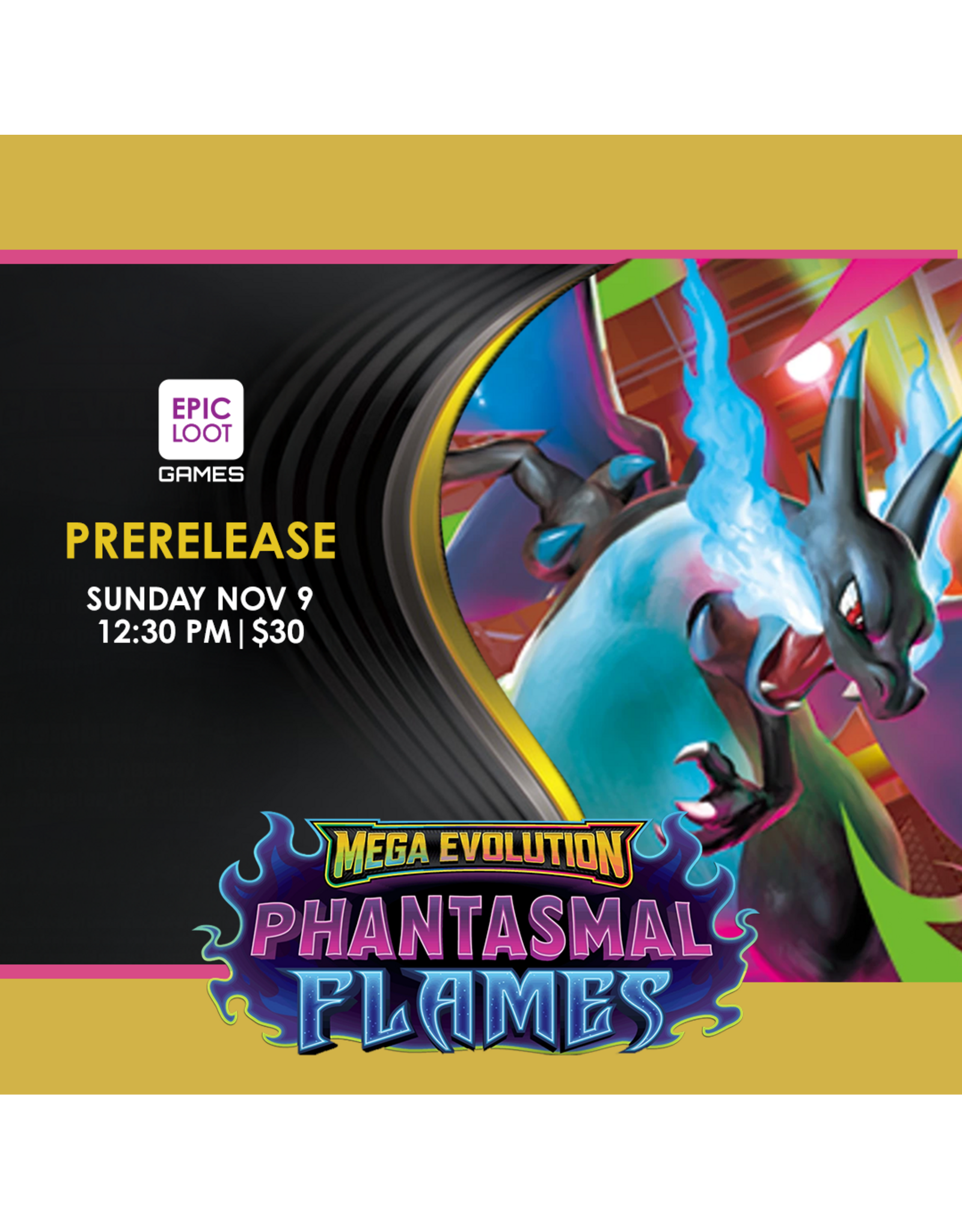 11/09 SUN 12:30PM Pokemon Mega Evolution—Phantasmal Flames Prerelease