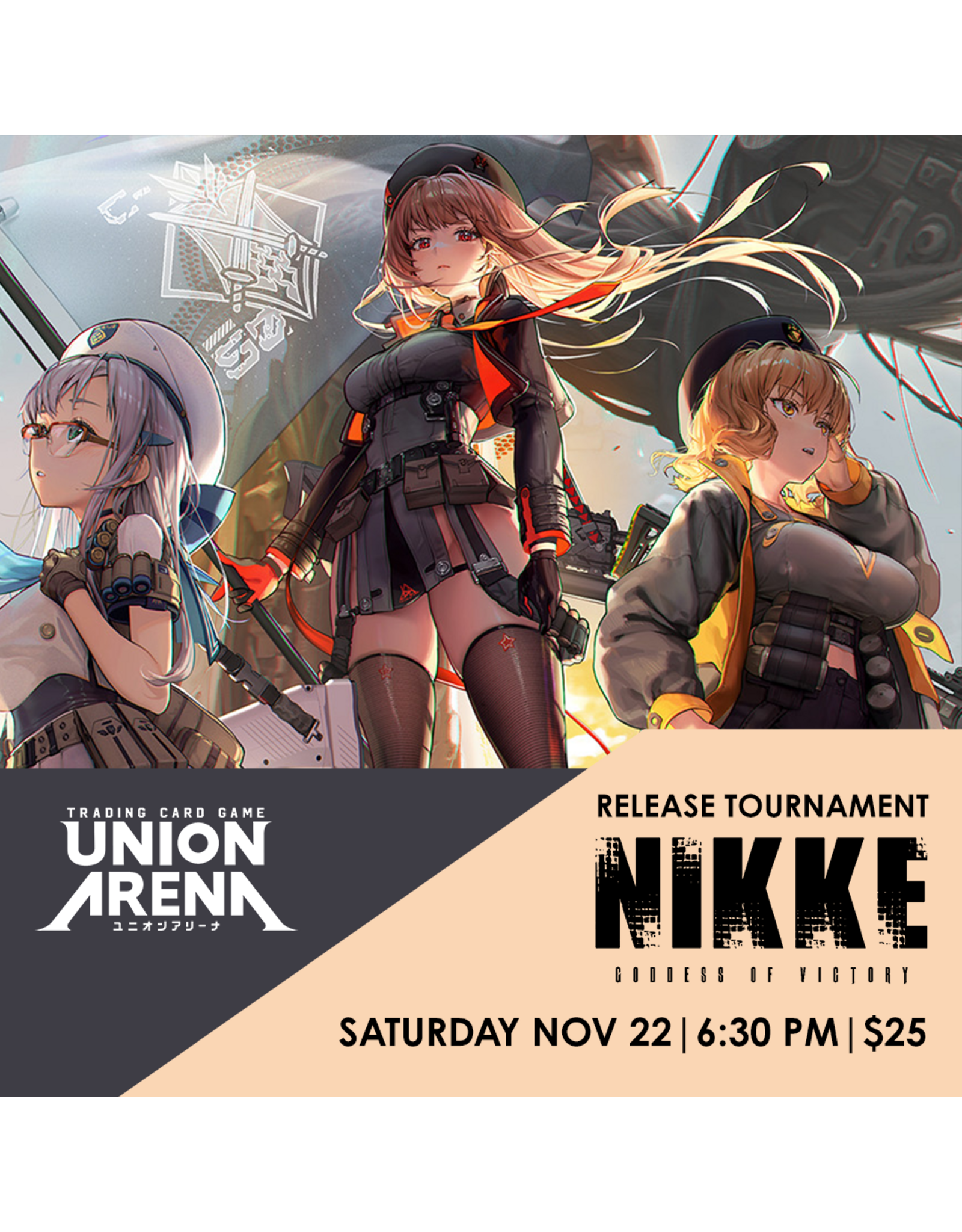 11/22 SAT 6:30PM UNION ARENA GODDESS OF VICTORY: NIKKE [UE14BT] Release Event