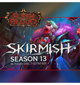 12/07 SUN 12:00PM Flesh and Blood Skirmish Season 13 Blitz Finale