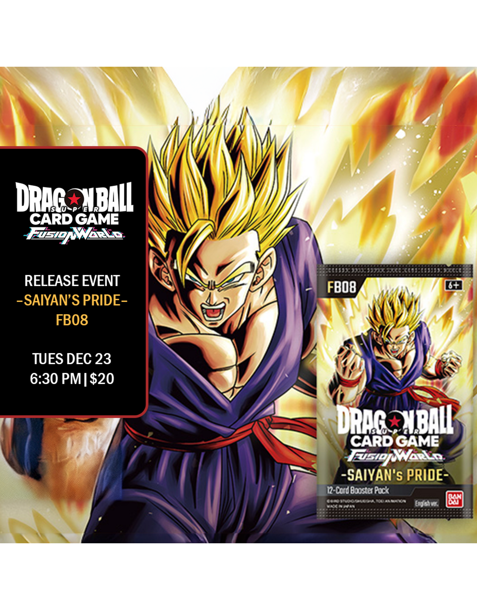 12/23 TUE 6:30 PM Dragon Ball Super Fusion World FB08 RELEASE EVENT