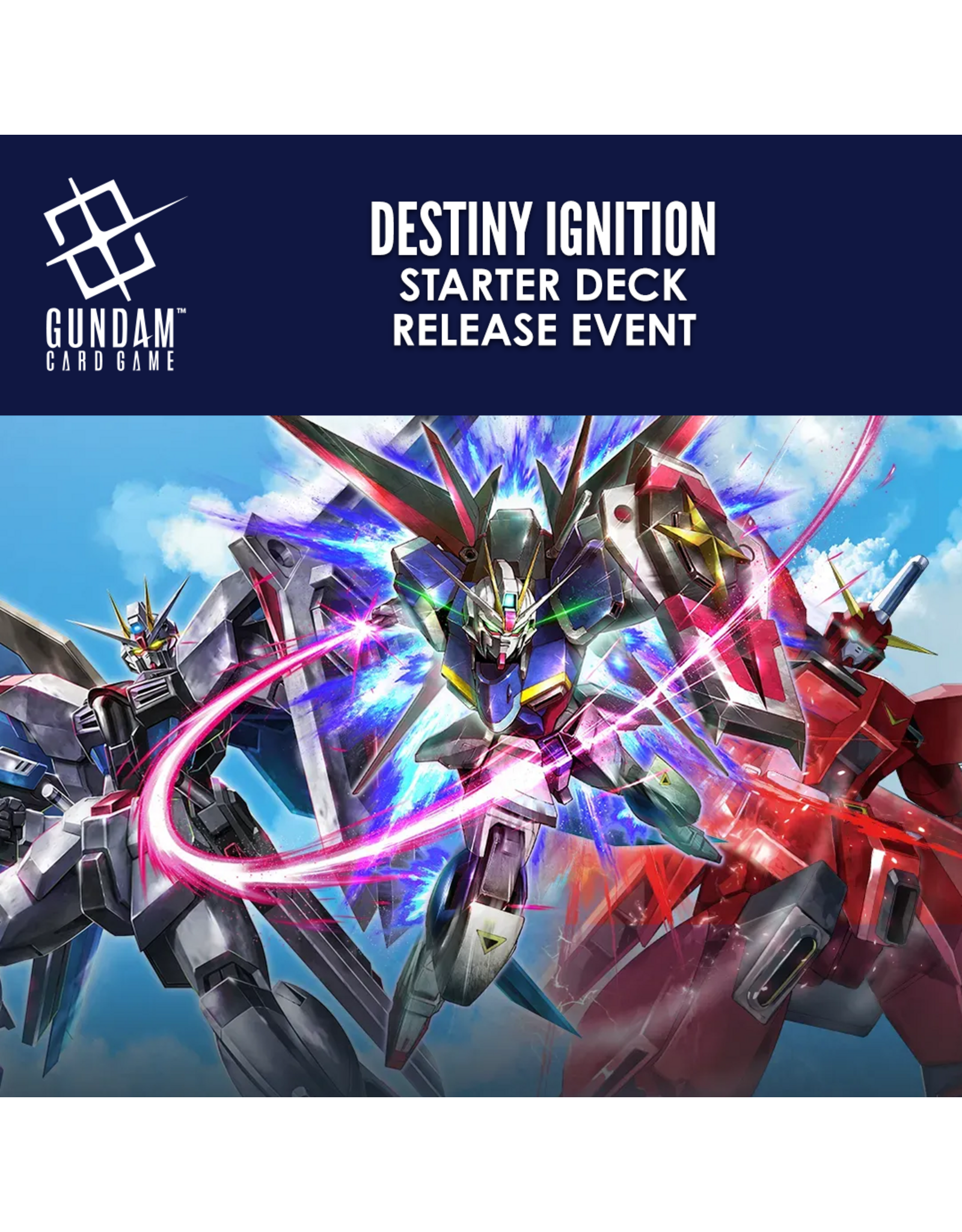 03/29 SUN 1:00PM GUNDAM CARD GAME ST09:Destiny Ignition Release Event