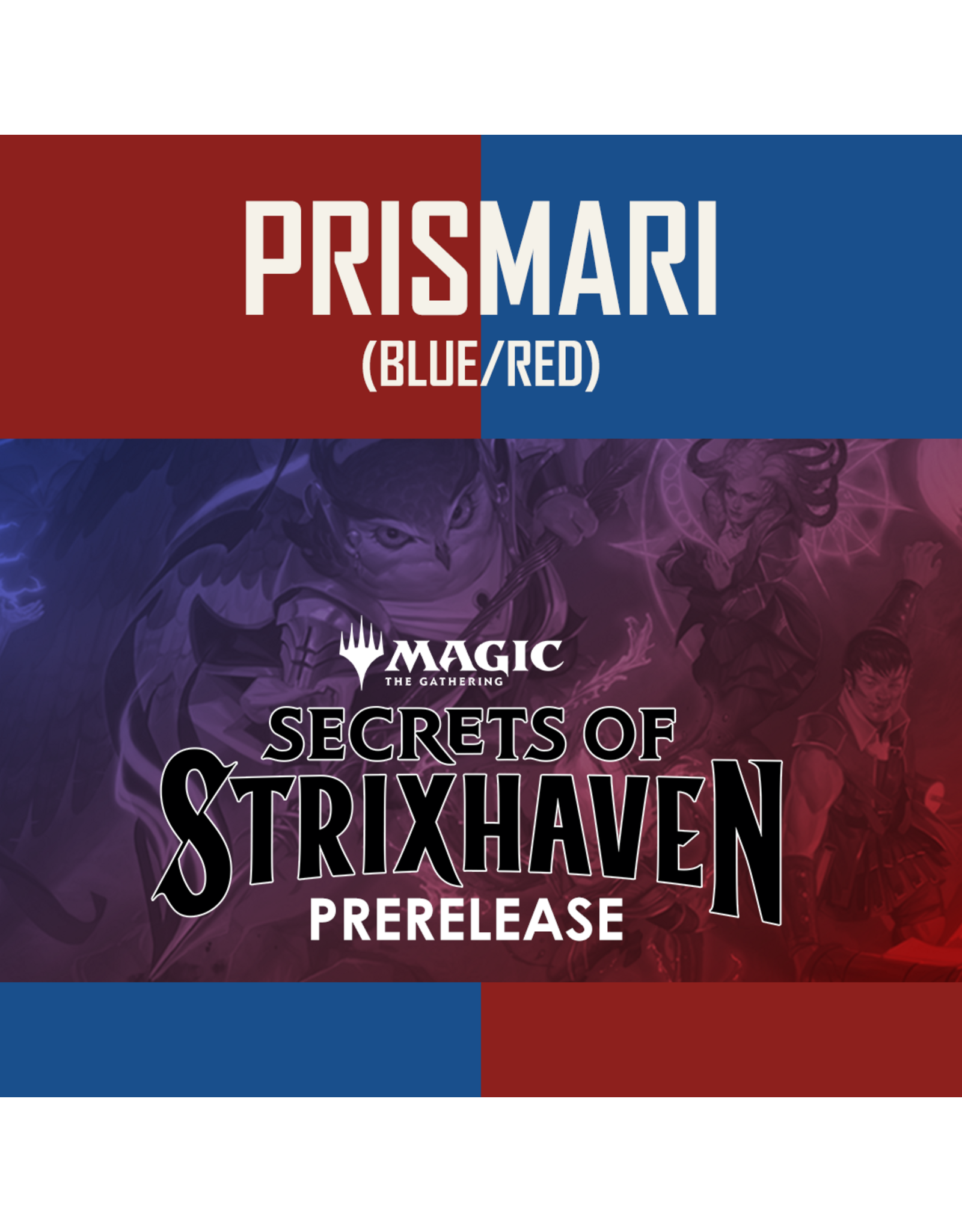 04/18 SAT 12:00PM MtG | Secrets of Strixhaven Prerelease - House Prismari Blue/Red