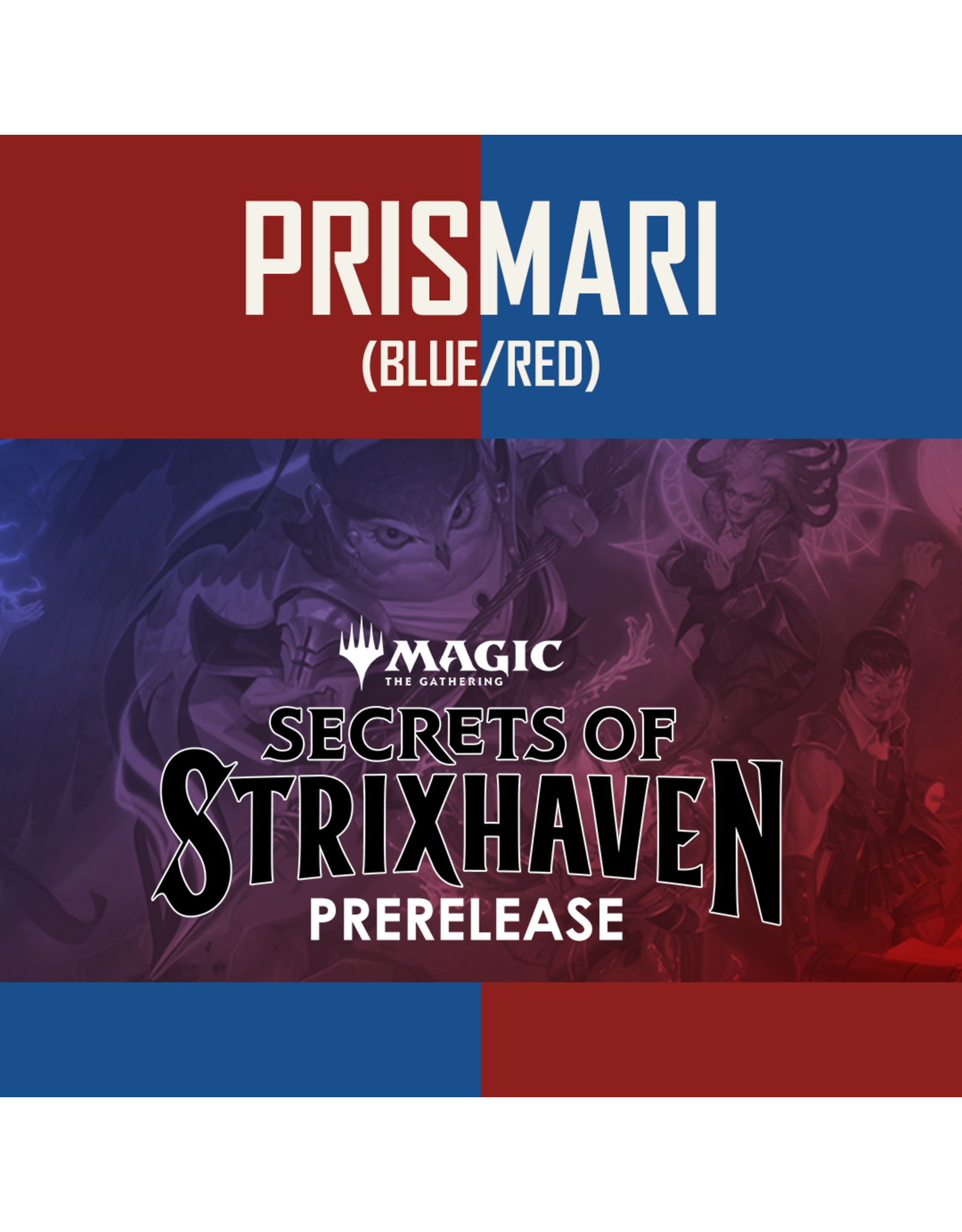 04/19 SUN 8:00AM MtG | Secrets of Strixhaven Prerelease - House Prismari Blue/Red