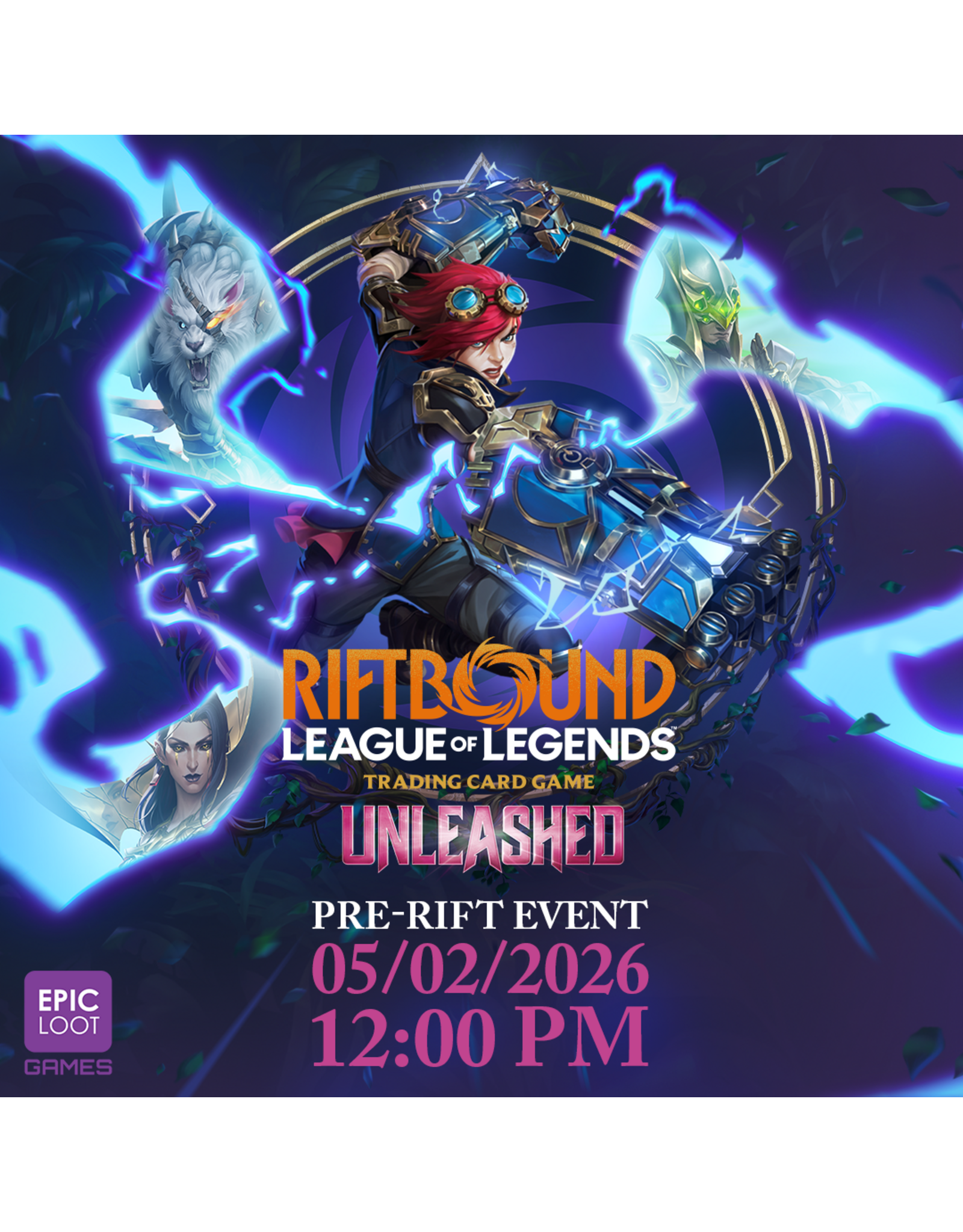 05/02 SAT 12:00PM Riftbound Unleashed Pre-Rift Event