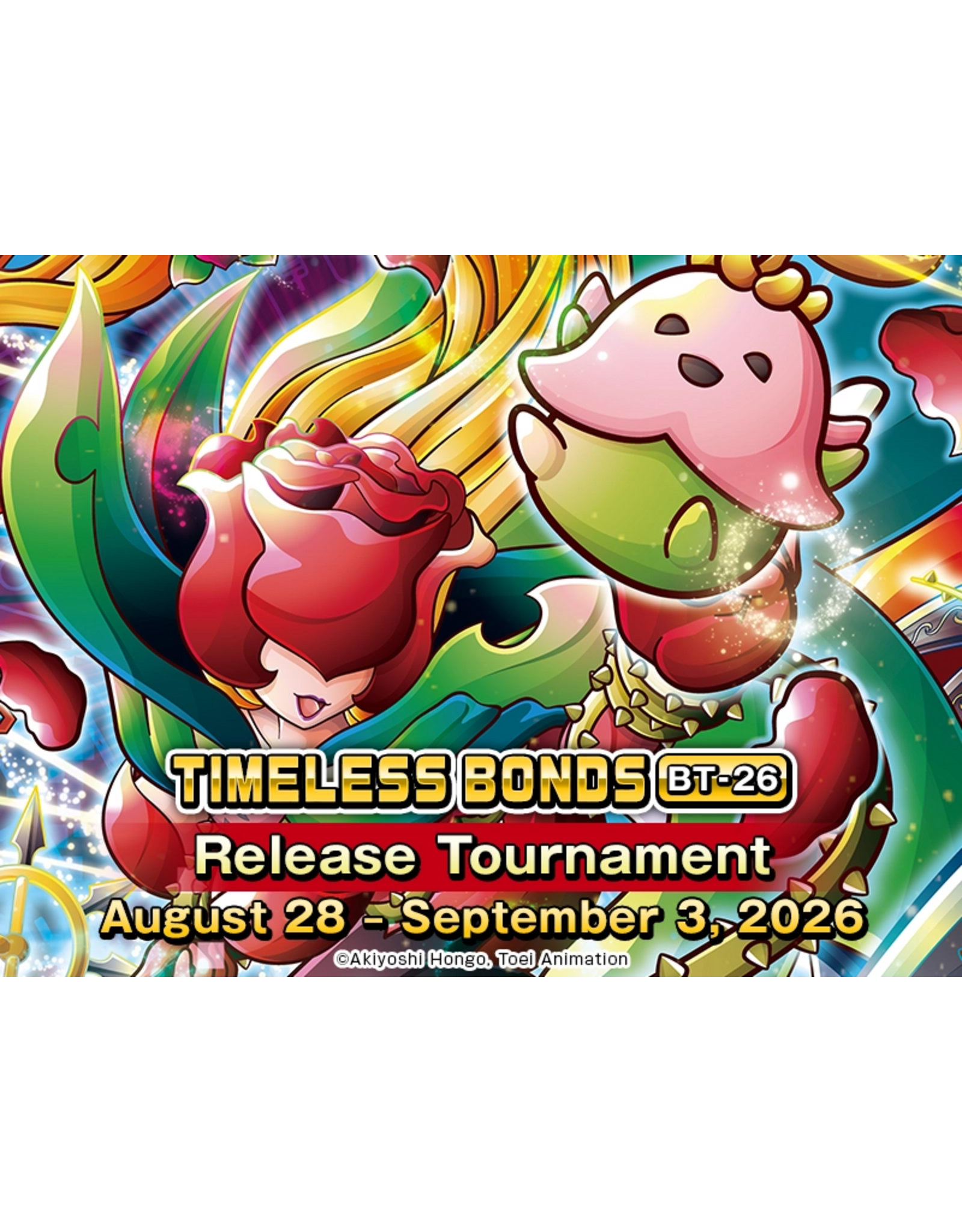08/30 SUN 12:30PM DIGIMON CARD GAME Booster Pack -TIMELESS BONDS- [BT-26] Release Event