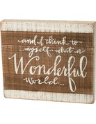 Slat Box Sign - I Think What A Wonderful World 37512