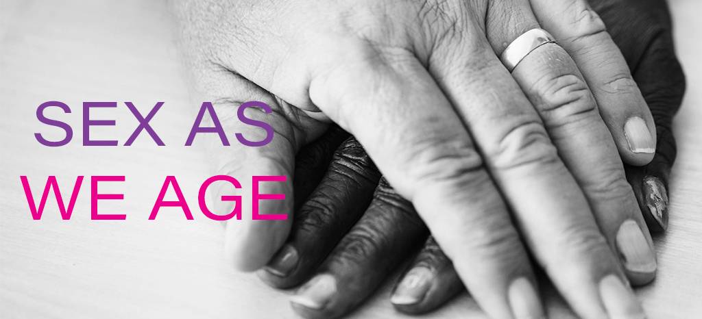 Sex as We Age Sex as We Age