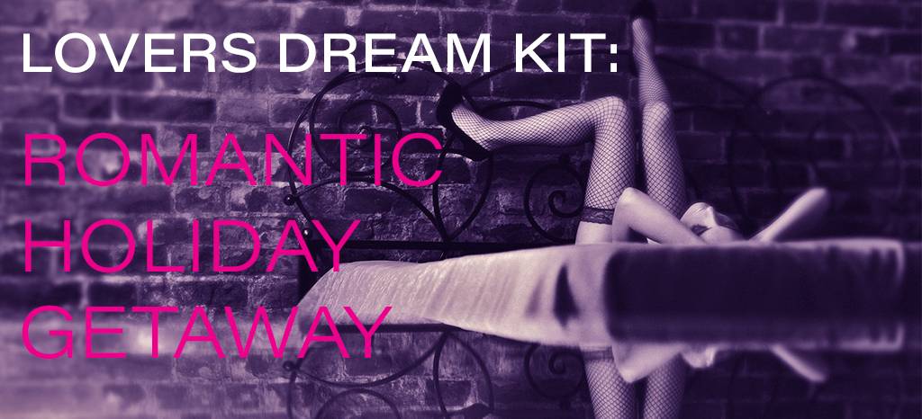 Lovers Dream Kit: Romantic Holiday Getaway Lovers Dream Kit: Romantic Holiday Getaway