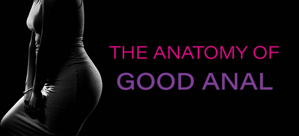 The Anatomy of Good Anal