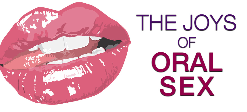The Joys of Oral Sex The Joys of Oral Sex