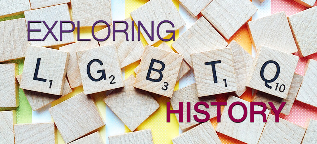 Exploring LGBTQ History