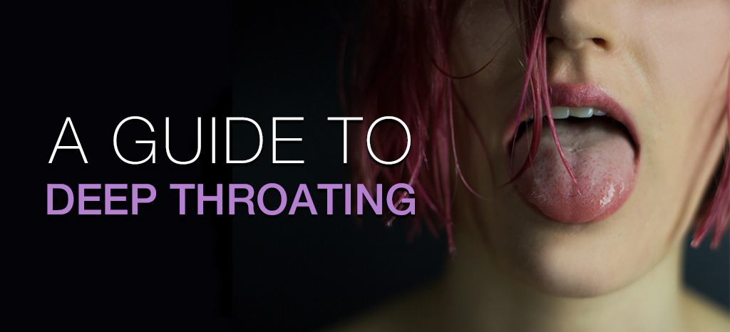 A Guide to Deep Throating
