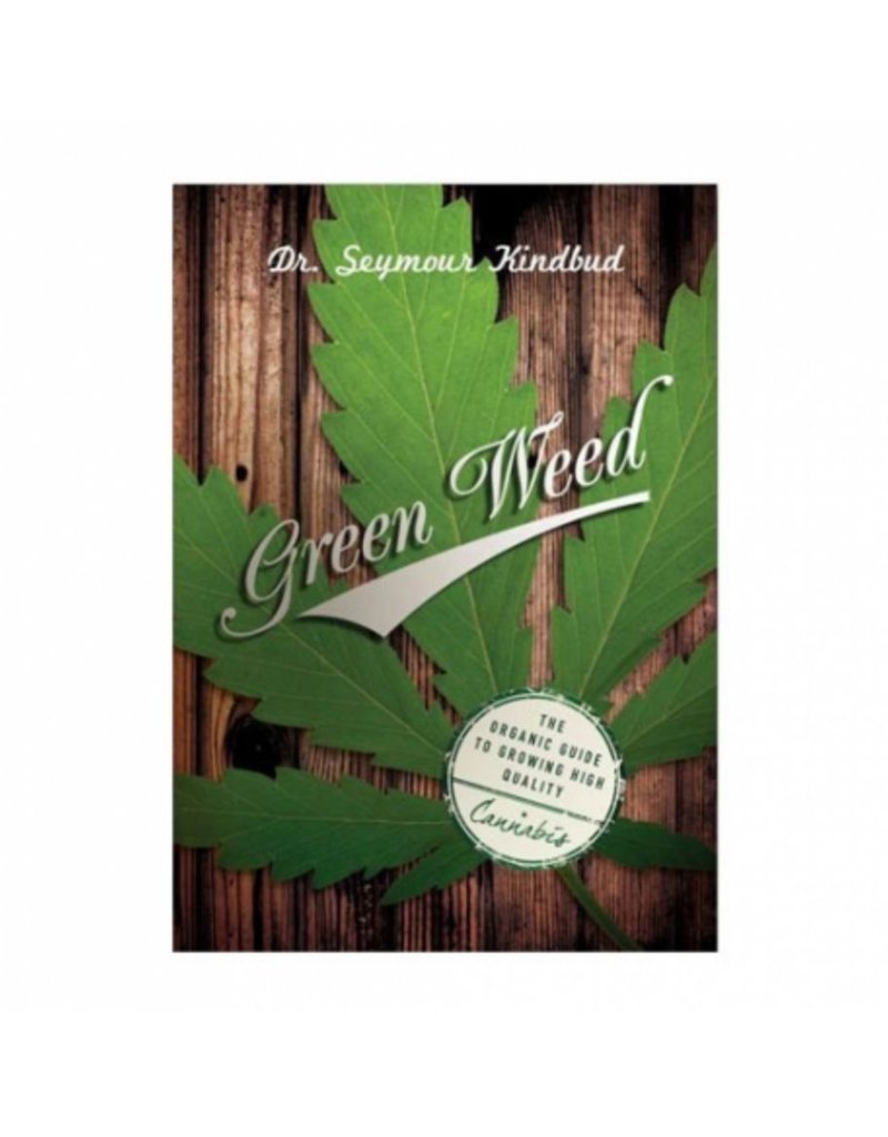 Green Weed: The Organic Guide to Growing High Quality Cannabis by Dr. Seymour Greenbud