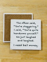 Tipsy Coaster Officer Said Staggering Ceramic Coaster