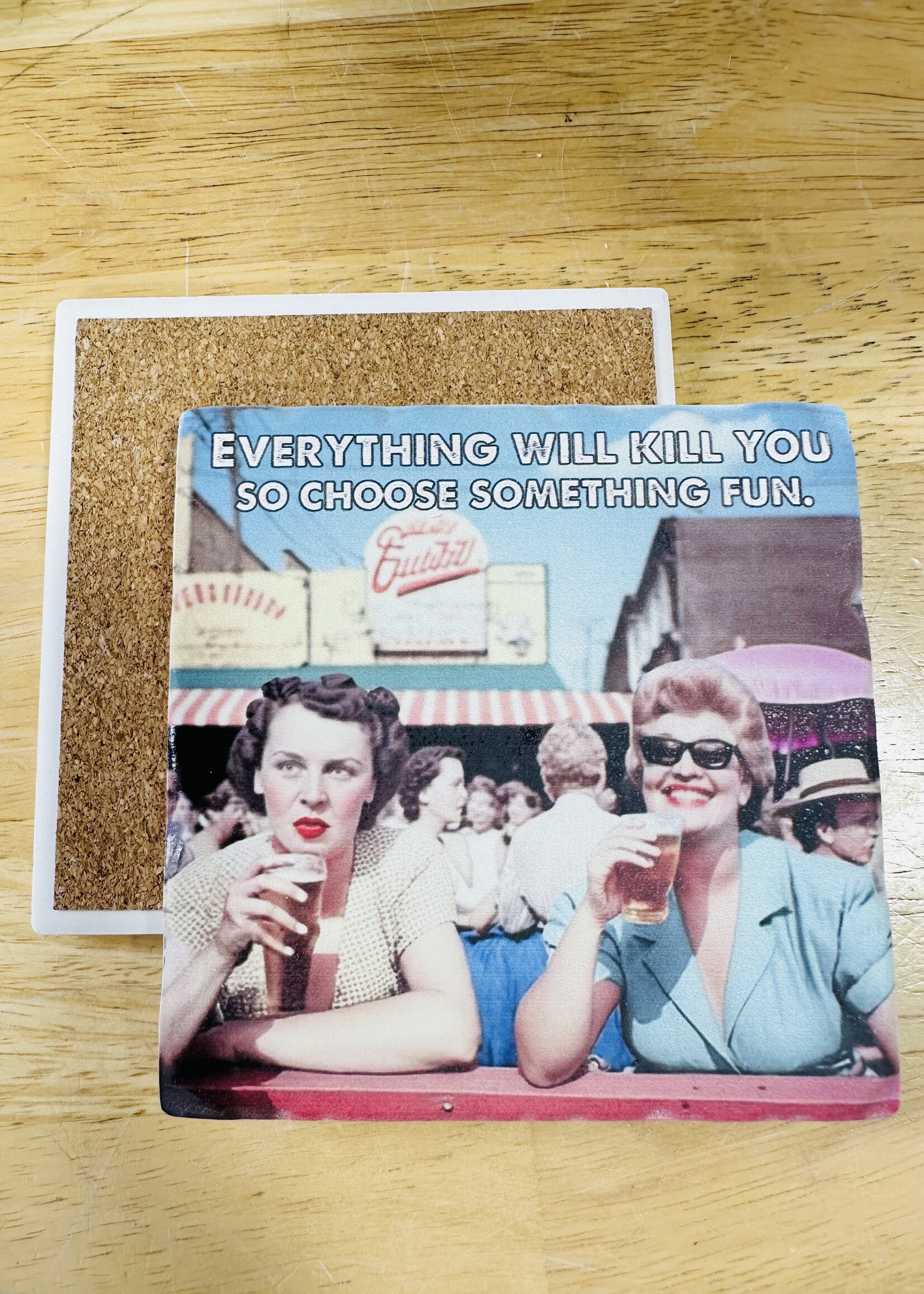 Tipsy Coaster Everything Will Kill You Ceramic Coaster