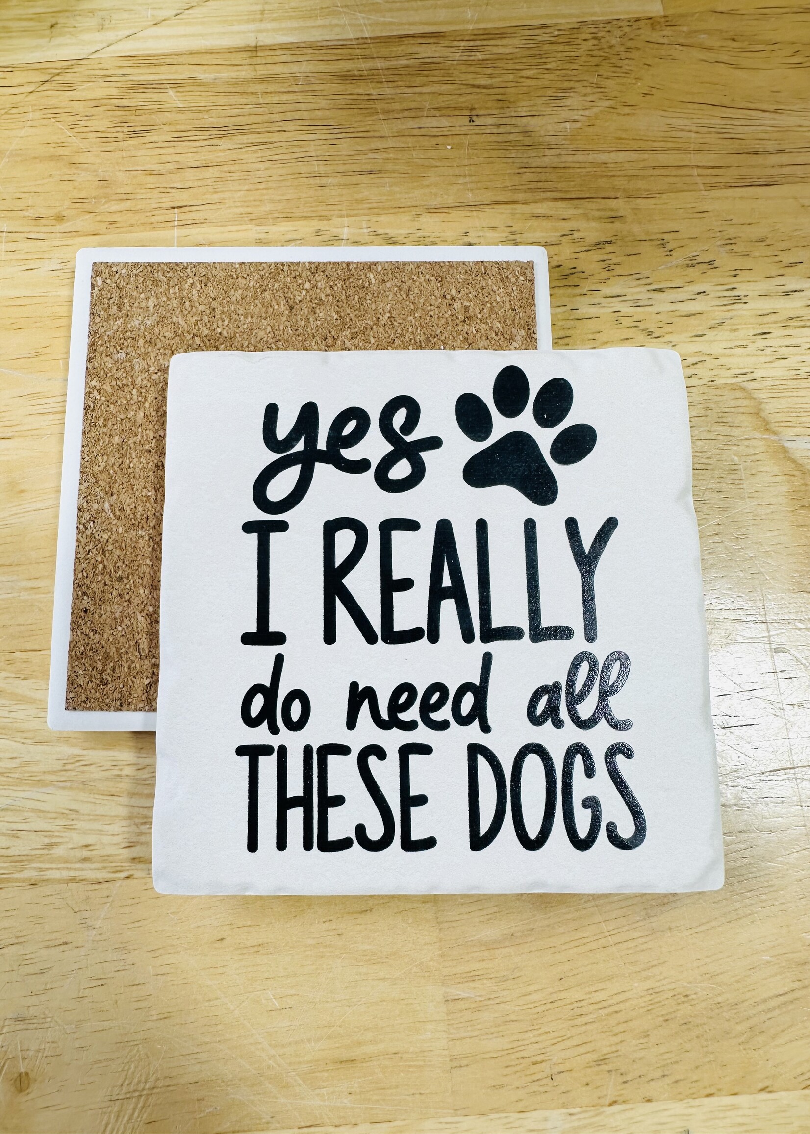 Tipsy Coaster Yes I Need Dogs Ceramic Coaster