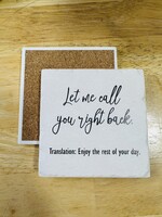 Tipsy Coaster Let Me Call You Back Ceramic Coaster