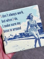 Tipsy Coaster I Don’t Always Work Ceramic Coaster