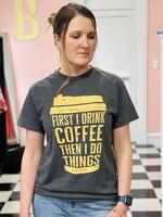 First I Drink Coffee Tee