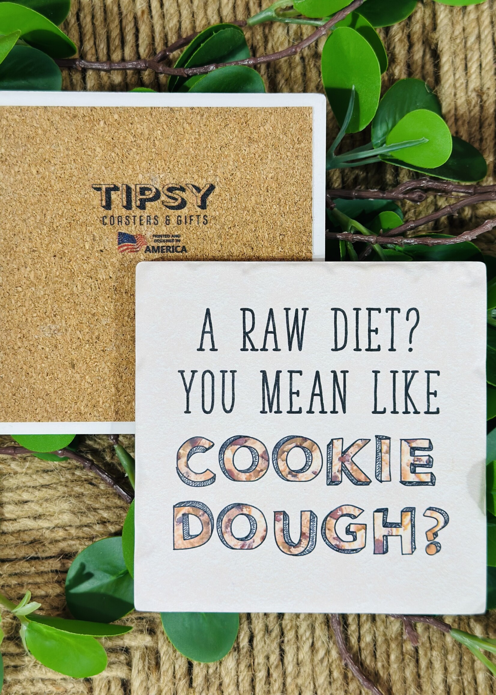 Tipsy Coaster You Mean Like Cookie Dough Ceramic Coaster