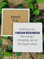 Tipsy Coaster I Mean Business Ceramic Coaster