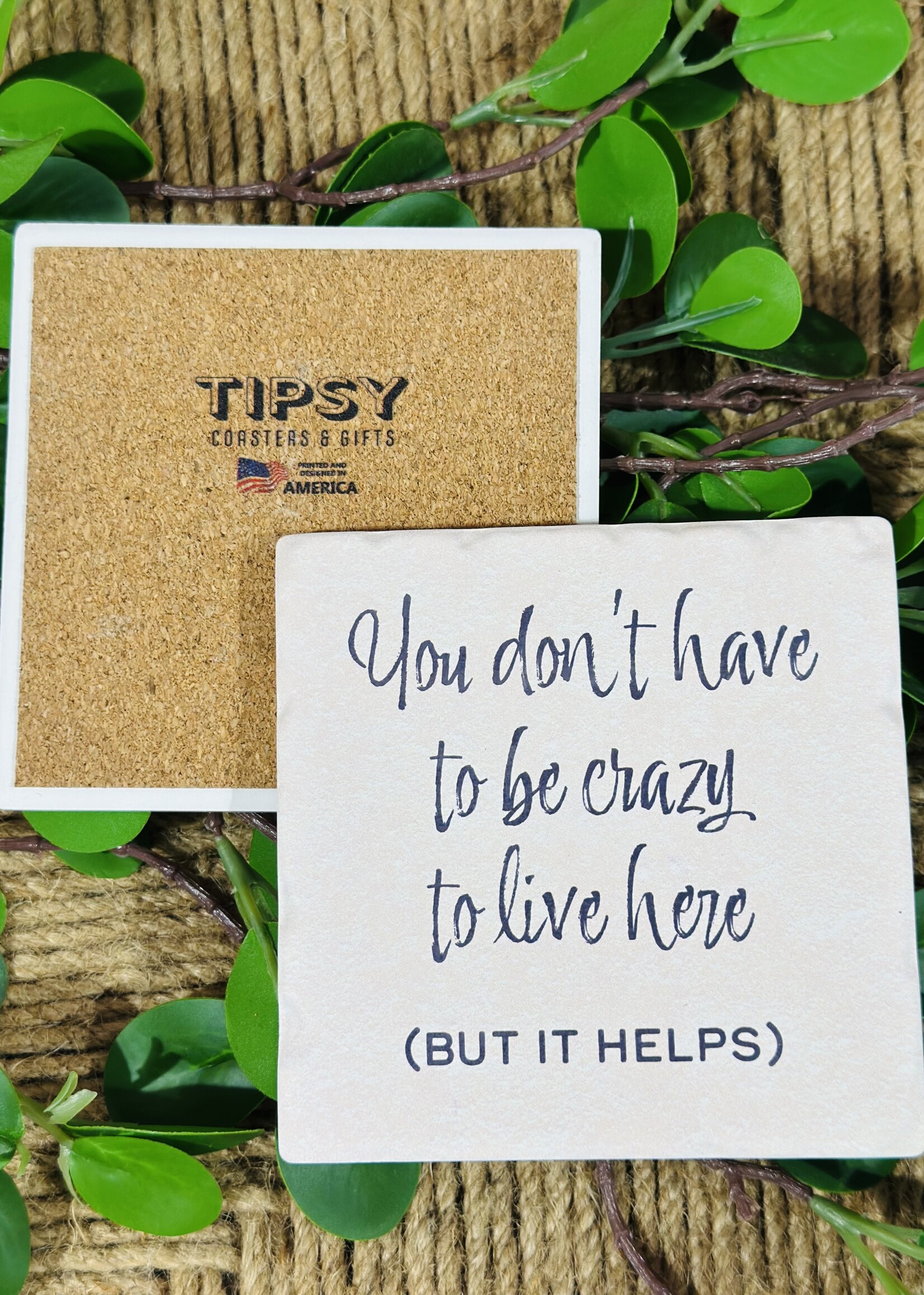 Tipsy Coaster You Don’t Have To Be Crazy Ceramic Coaster
