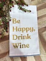 Be Happy Drink Wine Tea Towel