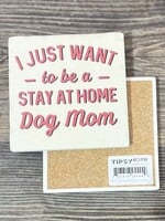 Stay At Home Dog Mom Ceramic Coaster