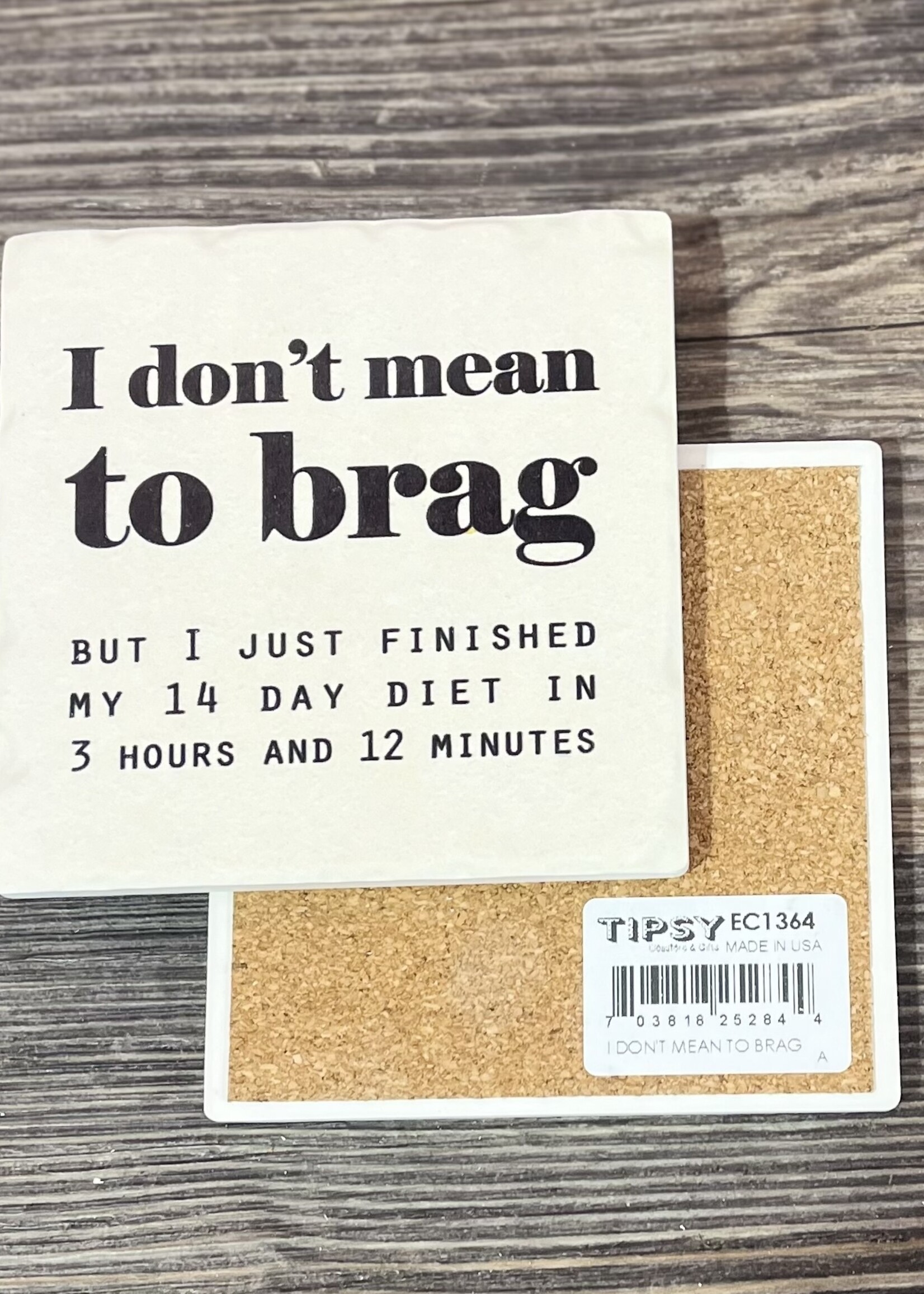 I Don’t Mean To Brag Ceramic Coaster