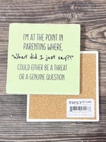 What Did I Just Say Ceramic Coaster