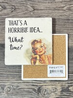 Horrible Idea Ceramic Coaster
