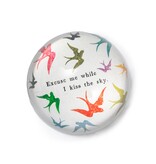 Excuse Me While I Kiss the Sky Paperweight- 4"