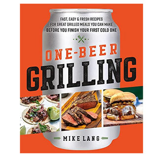 One Beer Grilling Cookbook One Beer Grilling Cookbook