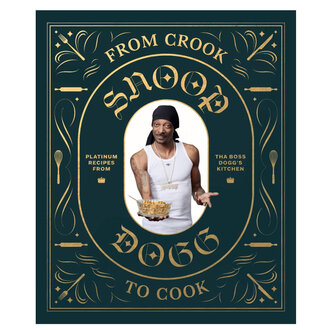 From Crook To Cook Snoop Dogg Cookbook From Crook To Cook Snoop Dogg Cookbook