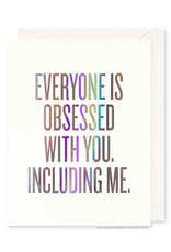 Everyone Is Obsessed With You Card