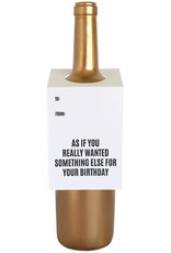 As If You Wanted Something Else Birthday Wine & Spirit Tag