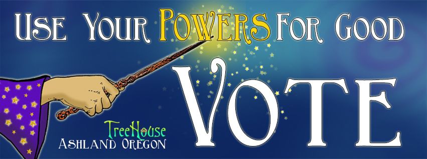 Use Your Powers For Good and VOTE!