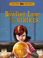 Field Trip Mysteries: The Bowling Lane Without Any Strikes - PB